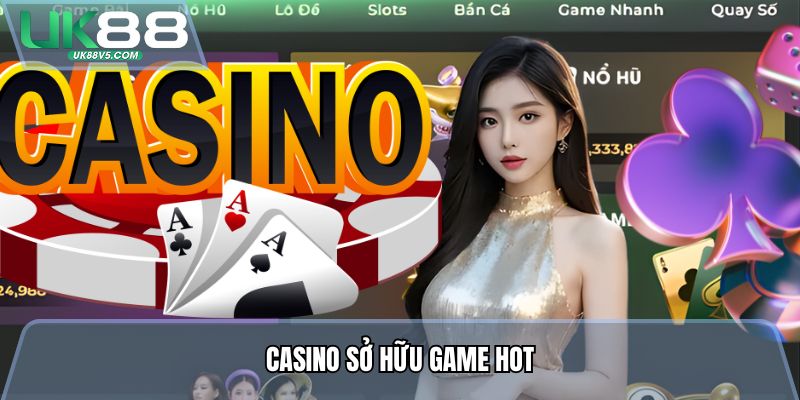 Casino sở hữu game hot