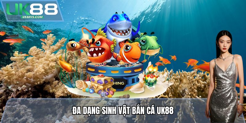 Đa dạng sinh vật Bắn cá UK88
