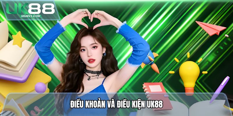 Điều khoản và điều kiện UK88