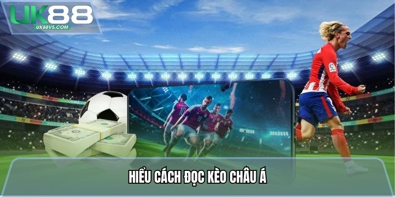 Chiến Thuật Cược Kèo Châu Á - Bắt Kèo Né Bẫy, Cược Đâu Trúng Đó 3 Hiểu cách đọc kèo châu Á