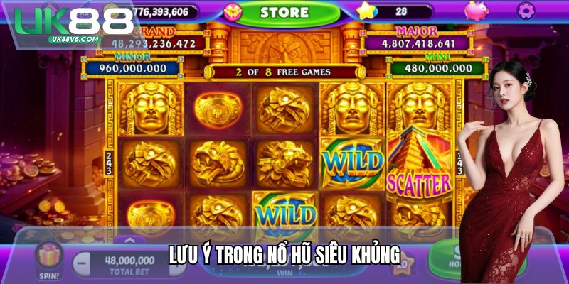 Lưu ý trong Nổ Hũ Siêu Khủng