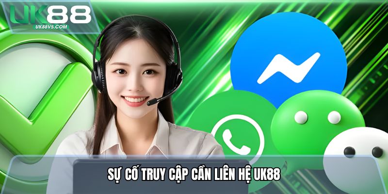Liên Hệ Uk88 - Kênh Hỗ Trợ Hội Viên Trao Đổi Vấn Đề 1 Sự cố truy cập cần liên hệ Uk88
